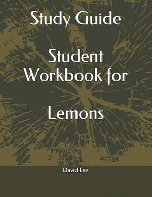 Study Guide Student Workbook for Lemons by David Lee