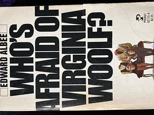 Who's Afraid of Virginia Woolf? by Edward Albee