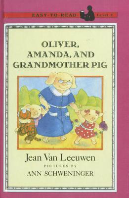 Oliver, Amanda, and Grandmother Pig by Jean Van Leeuwen