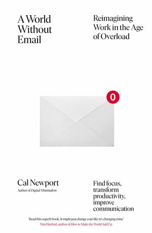 A World Without Email by Cal Newport