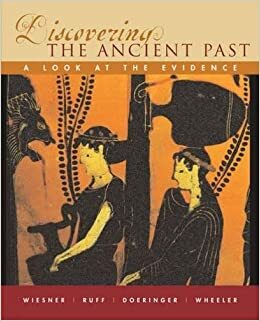 Discovering the Ancient Past: A Look at the Evidence by Merry E. Wiesner-Hanks, William Bruce Wheeler, Franklin M. Doeringer