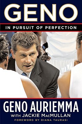 Geno: In Pursuit of Perfection by Geno Auriemma