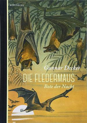 Die Fledermaus - Bote der Nacht by Gunnar Decker