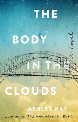 The Body in the Clouds by Ashley Hay