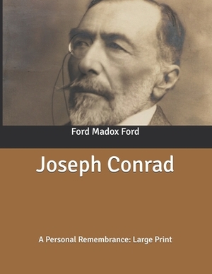Joseph Conrad: A Personal Remembrance: Large Print by Ford Madox Ford
