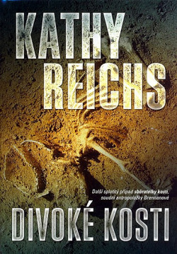 Divoké kosti by Kathy Reichs