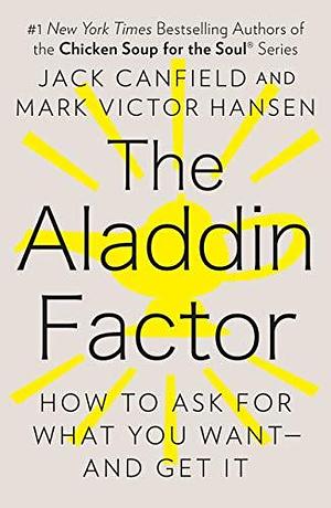 The Aladdin Factor by Jack Canfield, Jack Canfield