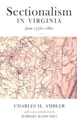 Sectionalism in Virginia from 1776 to 1861 by Charles H. Ambler