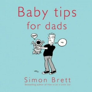 Baby Tips For Dads by Simon Brett