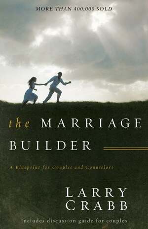 The Marriage Builder by Larry Crabb