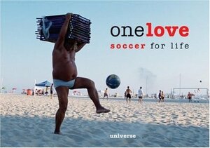 One Love: Soccer for Life by Levon Biss, Steve Rushin, Lee Farant