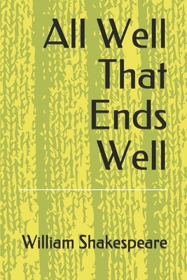 All Well That Ends Well by William Shakespeare