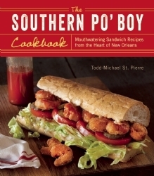 The Southern Po' Boy Cookbook: Mouthwatering Sandwich Recipes from the Heart of New Orleans by Todd-Michael St. Pierre