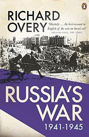 Russia's War by Richard Overy by Richard Overy, Richard Overy