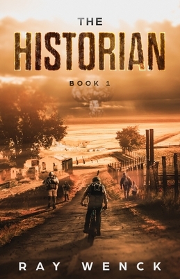 The Historian: Life Before and After by Ray Wenck