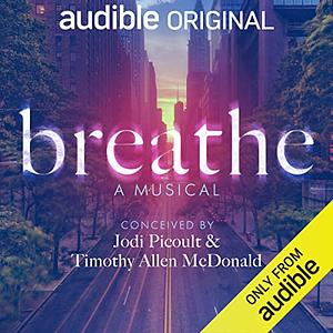 Breathe: A Musical by Timothy Allen McDonald, Jodi Picoult