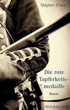 Die rote Tapferkeitsmedaille by Stephen Crane