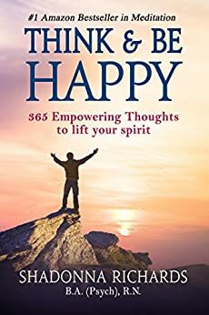 Think and Be Happy: 365 Empowering Thoughts to Life Your Spirit by Shadonna Richards