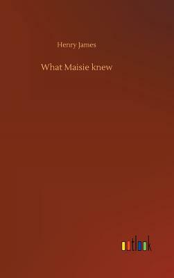 What Maisie Knew by Henry James