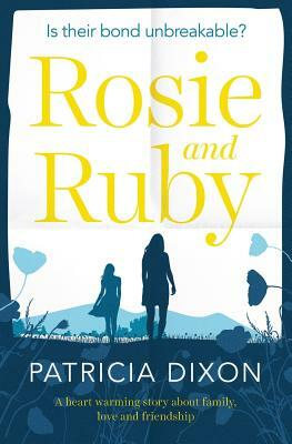 Rosie and Ruby: heartwarming story about family, love and friendship by Patricia Dixon