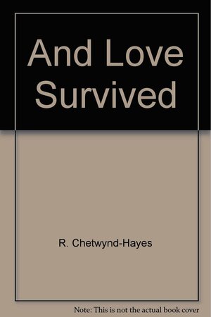 And Love Survived by R. Chetwynd-Hayes