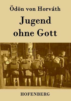 Jugend ohne Gott by Ödön von Horváth