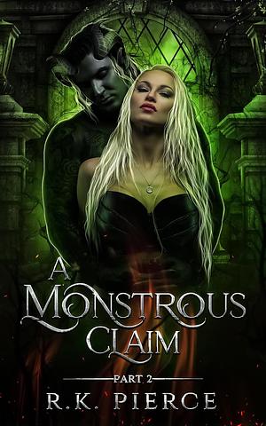 A Monstrous Claim: Part 2 by R.K. Pierce