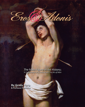 Eros & Adonis: The Male Figure in Art History by Grady Harp