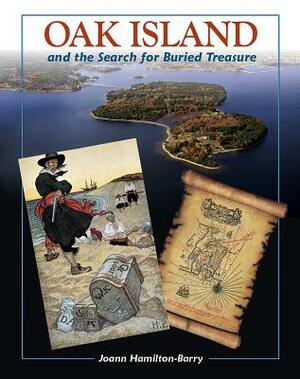 Oak Island and the Search for the Buried Treasure by Joann Hamilton-Barry
