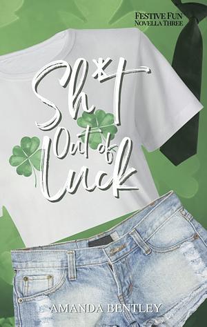 Sh*t Out of Luck by Amanda Bentley