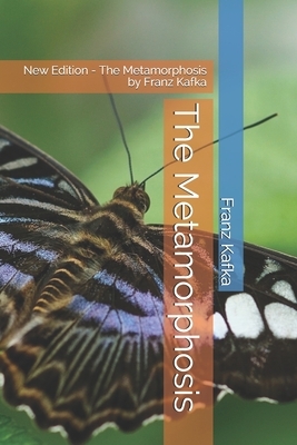 The Metamorphosis: New Edition - The Metamorphosis by Franz Kafka by Nahmy Publishing, Franz Kafka