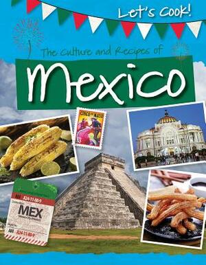 The Culture and Recipes of Mexico by Tracey Kelly