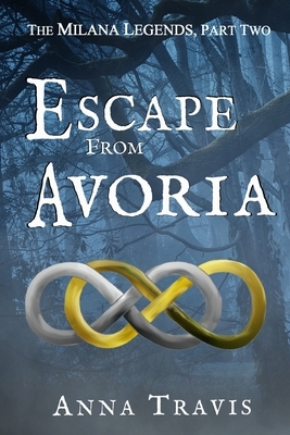 Escape From Avoria: A Christian Fiction Adventure by Anna Travis