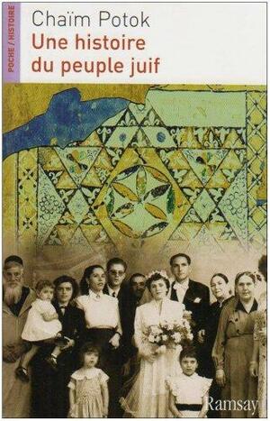 Une histoire du peuple Juif by Chaim Potok