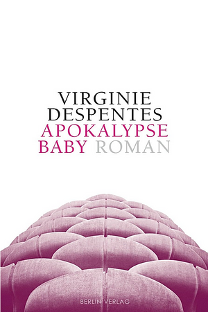 Apocalypse Baby by Virginie Despentes