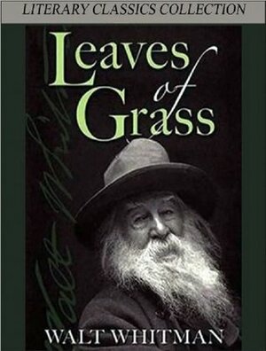 Leaves of Grass - Death Bed Edition (Illustrated and Annotated) (Literary Classics Collection) by Walt Whitman