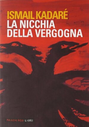 La nicchia della vergogna by Ismail Kadare