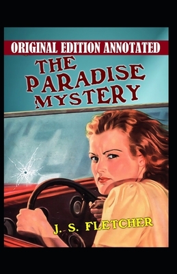 The Paradise Mystery-Original Edition(Annotated) by J. S. Fletcher