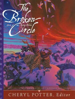 The Broken Circle: Knitting Patterns Inspired by Book One of the Potluck Yarn Trilogy by Cheryl Potter