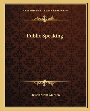 Public Speaking by Orison Swett Marden