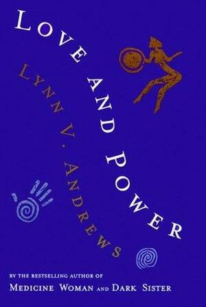 Love and Power by Lynn V. Andrews