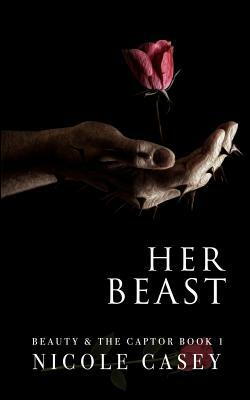 Her Beast: A Dark Romance by Nicole Casey