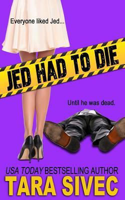 Jed Had to Die by Tara Sivec