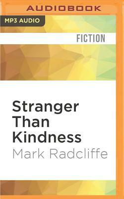 Stranger Than Kindness by Mark Radcliffe