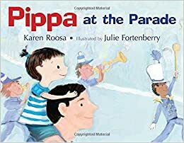 Pippa at the Parade by Karen Roosa, Julie Fortenberry