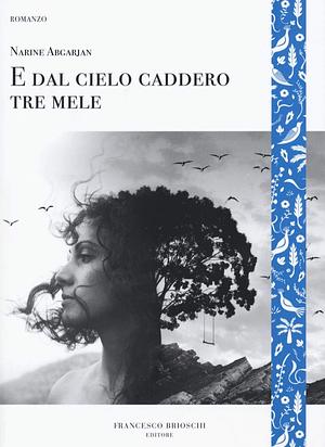 E dal cielo caddero tre mele by Narine Abgaryan