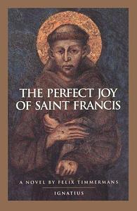The Perfect Joy of Saint Francis by Felix Timmermans, Felix Timmermans