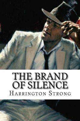 The Brand of Silence by Harrington Strong