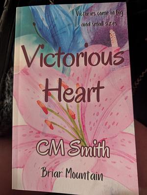 Victorious Heart by C.M. Smith