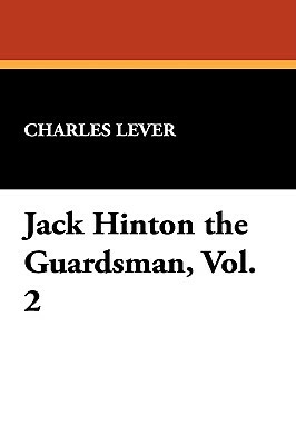 Jack Hinton the Guardsman, Vol. 2 by Charles Lever